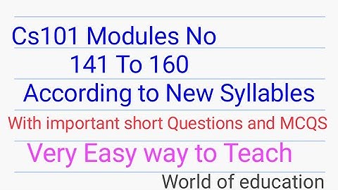 Cs101 modules no 141 to 160|Cs101 module no 140 to 160 according to new syllabus| world of education