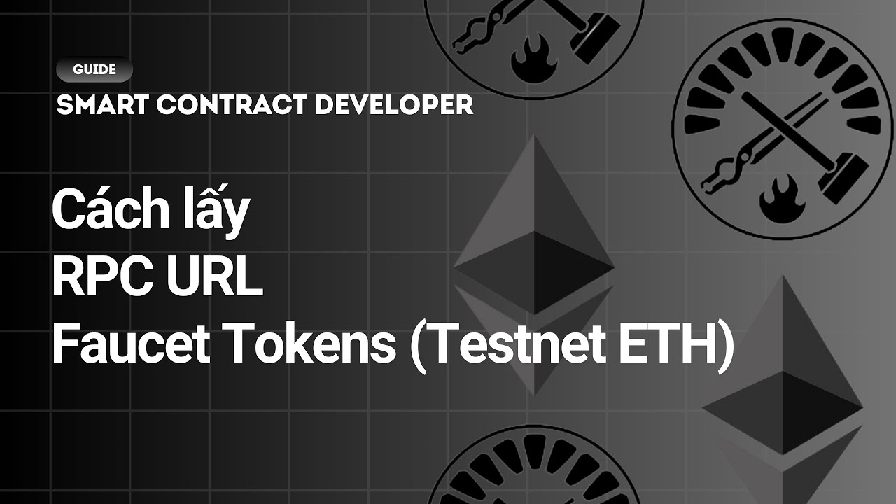 Cách lấy RPC URL và Testnet Tokens (Testnet ETH) cho Smart Contract ...