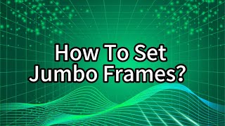 How To Set Jumbo Frames?