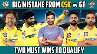 Big Mistake from CSK vs GT | Two Must Wins to Qualify | Cric it with badri