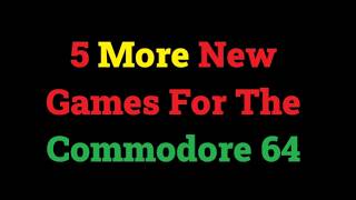 5 More New Games For The Commodore 64