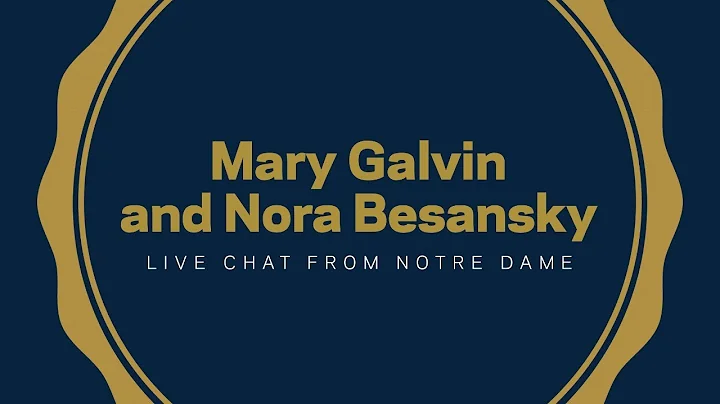 Live Chat with Mary Galvin and Nora Besansky