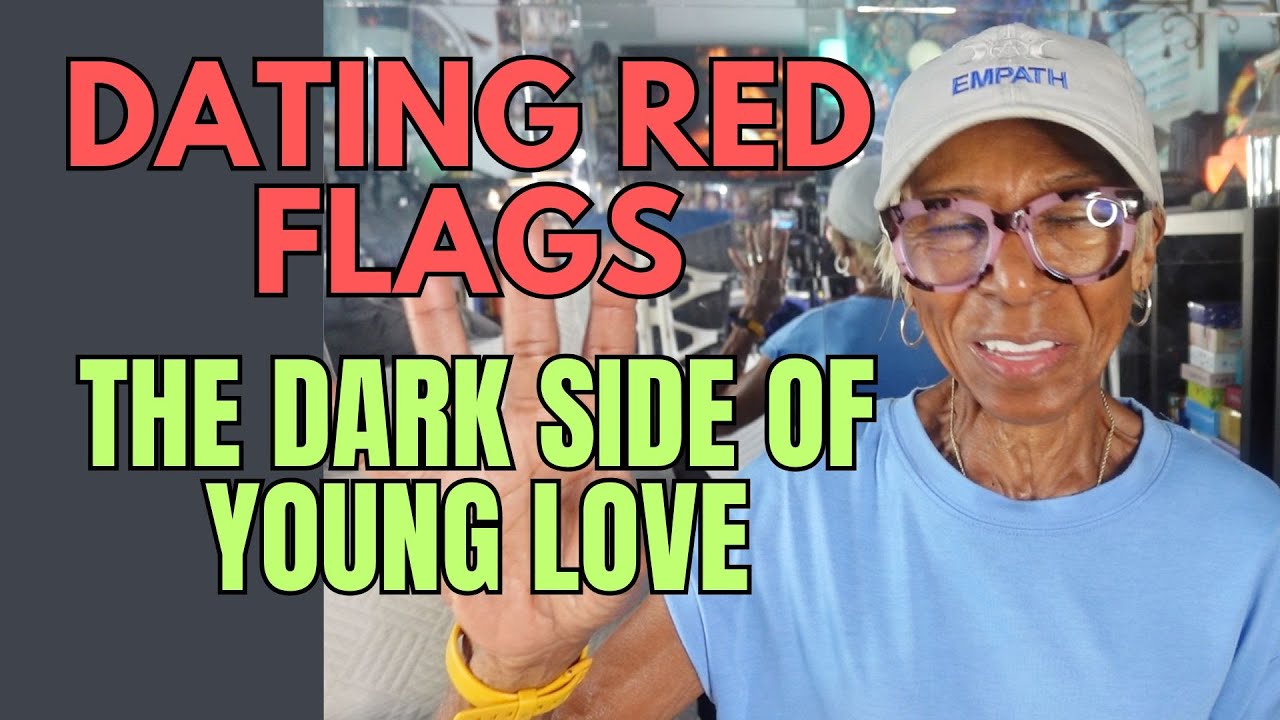 DATING RED FLAGS: THE DARK SIDE OF YOUNG LOVE: Relationship advice, goals & tips