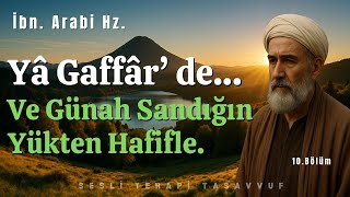 Günah Sandığın Yüklerden Kurtaran Esma | Ya Gaffar | İbn. Arabi Hz.