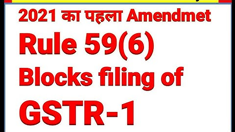 Rule 59(6) blocks GSTR-1 filing, GSTR-1 filing is not allowed,  GST NN-01/2021