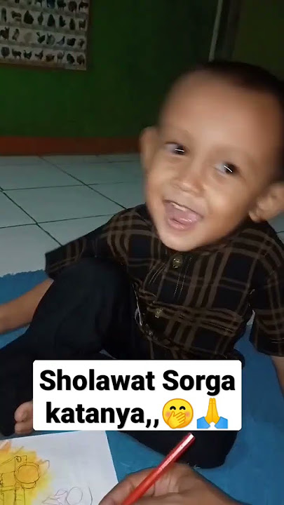 sholawat Sorga katanya,,