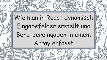 Wie man in React dynamisch Eingabefelder erstellt und Benutzereingaben in einem Array erfasst