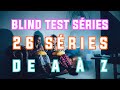 BLIND TEST SÉRIES - 26 SÉRIES DE A À Z (Abécédaire #1)