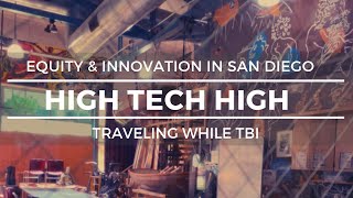 High Tech High Visit - Traveling while TBI