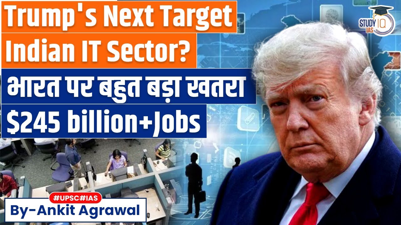 Is Trump trying to punish India's prized IT sector next? Ankit Agrawal Study IQ