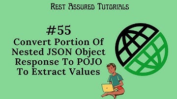 55. Convert A Portion Of Nested JSON Object Response To POJO To Extract Value From Response