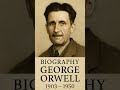 George Orwell — Biography: the story you can’t ignore