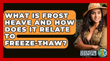 What Is Frost Heave And How Does It Relate To Freeze-Thaw? - Ecosystem Essentials