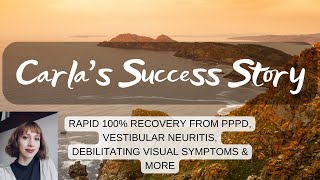 Carla's Success Story: rapid recovery from vestibular neuritis, PPPD & endometriosis symptoms