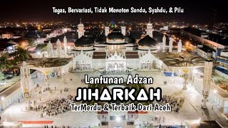 ADZAN JIHARKAH TERBARU PALING MERDU FROM ACEH - AL'AJAM STYLE INDONESIA & MALAYSIA