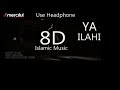 Ya Ilahi - Powerful Nasheed By Ishaq Ayubi(8D Islamic song)