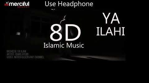 Ya Ilahi - Powerful Nasheed By Ishaq Ayubi(8D Islamic song)