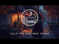 【Lo-Fi on the way home🎧️帰り道のBGMにどうですか？】Lo-Fi　Mellow　chill　retro　BGM　Relax　study