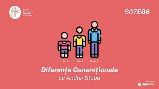 S07 Ep 06 - Cum apar și cum gestionăm conflictele generaționale