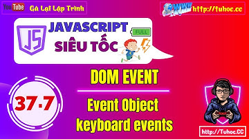 37.7 Event JS  Event Object and keyboard events trong JavaScript - Tất cả những điều bạn cần biết