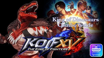 King of Fighters XV - King of Dinosaurs Combo Guide *Patch 2.10 update*