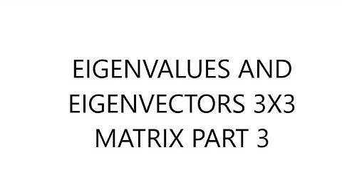 EIGENVALUES AND EIGENVECTORS 3X3 MATRIX PART 3
