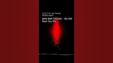 Thumbnail of A*S*Y*S; Kai Tracid; PETER PAHN — BAM BAM TSCHAK   We Will Rock You Mix