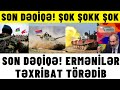 SON DƏQİQƏ! Ermənilər təxribat törədib