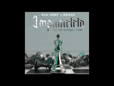 Sam Deep - Impumelelo ft ( Eemoh, & Da Muziqal Chef )