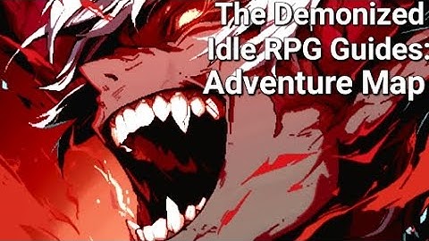 Adventure Map! - The Demonized Idle RPG Guide
