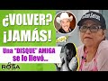 ¿VOLVER? ¡JAMÁS! UNA DISQUE "AMIGA" SE LO LLEVÓ | Anécdotas de Doña Rosa Rivera