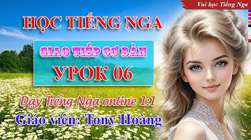 Bài 6: Học Tiếng Nga giao tiếp để bán hàng tại Nga (NMH) | Thầy Hoàng dạy Tiếng Nga online 1:1