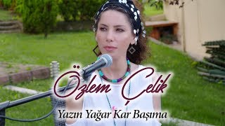 Özlem Çelik - Yazın Yağar Kar Başıma Resimi