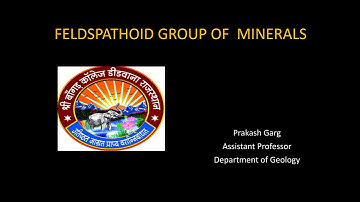 Feldspathoid Group of Minerals - By Prakash Garg Assistant Professor Department of Geology