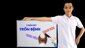 3 MẸO CỰC HAY cho ai bị RỤNG TÓC, THƯA TÓC nếu không muốn bị TRỌC ĐẦU