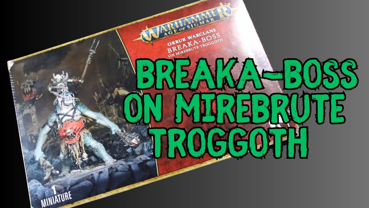 What's In The Box | Breaka-boss on Mirebrute Troggoth | Age Of Sigmar ...