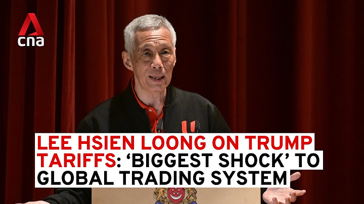 Lee Hsien Loong on Trump's tariffs: "Biggest shock the global trading system has ever faced"