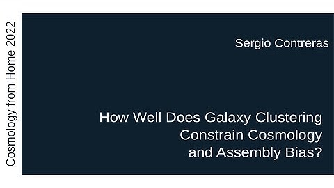 Sergio Contreras | How Well Does Galaxy Clustering Constrain Cosmology and Assembly Bias?