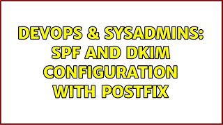 DevOps & SysAdmins: SPF and DKIM configuration with postfix (2 Solutions!!)