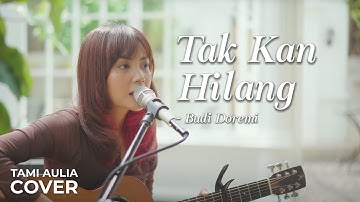 TAK KAN HILANG - BUDI DOREMI | TAMI AULIA