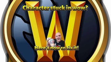 How To Fix A Stuck Character In World Of Warcraft