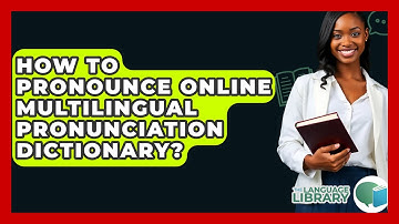 How To Pronounce Online Multilingual Pronunciation Dictionary? - The Language Library