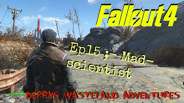 Fallout4 PC - Derpys Wasteland Adventure EP15 Mad-Scientist