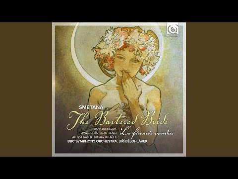 BBC Symphony Orchestra, Jiri Belohlavek & Bedřich Smetana - The Bartered Bride: Overture