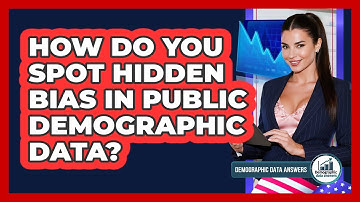 How Do You Spot Hidden Bias In Public Demographic Data? - Demographic Data Answers