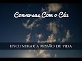 Conversas Com o Céu 21: Encontrar A Missão De Vida