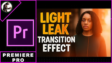Hoe maak je een LIGHT LEAK-overgangseffect in Premiere Pro