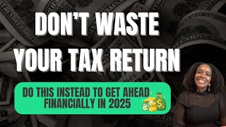 5 smart ways to use your tax refund simple actionable breakdown