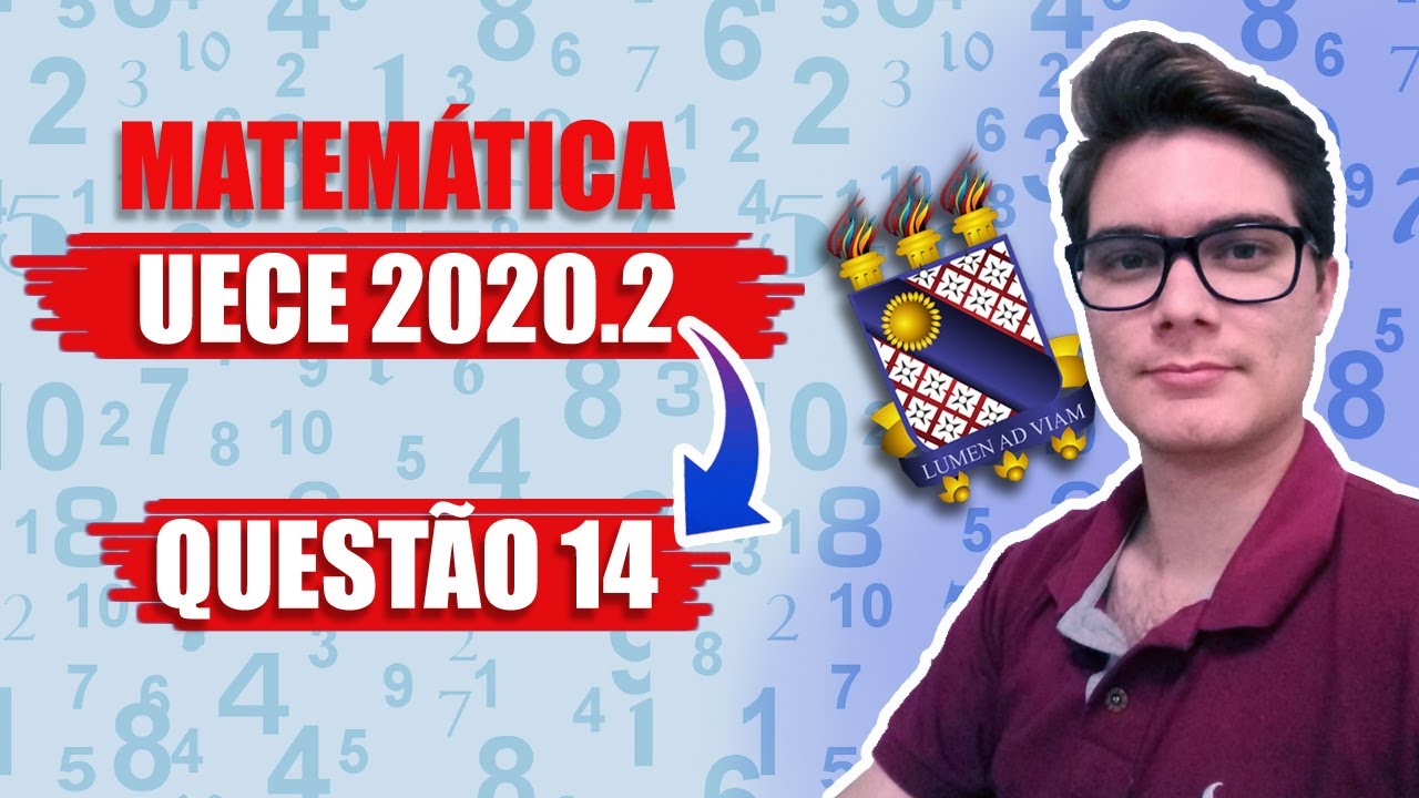 MATEMÁTICA UECE 2020.2 - 1ª FASE - QUESTÃO 14 (RESOLUÇÃO)