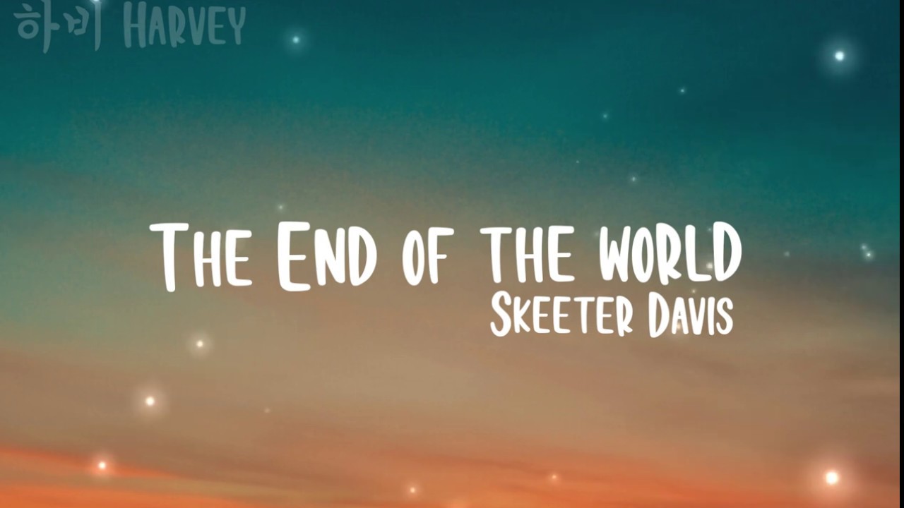 Песня конец света текст. The end of the World Скитер Дэвис.
